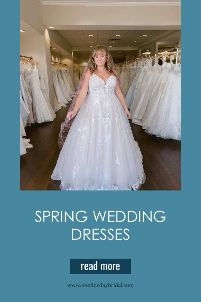 spring wedding dress blog post from One Fine Day Bridal in Fort Wayne, Indiana