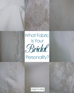 What fabric is your bridal personality?